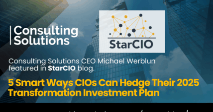 CONSULTING SOLUTIONS CEO MICHAEL WERBLUN FEATURED AS INDUSTRY THOUGHT LEADER ON CIO STRATEGIES FOR 2025