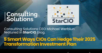 CONSULTING SOLUTIONS CEO MICHAEL WERBLUN FEATURED AS INDUSTRY THOUGHT LEADER ON CIO STRATEGIES FOR 2025