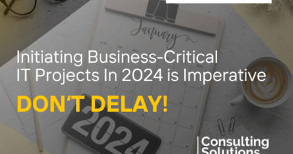Consulting Solutions: Initiating Business-Critical IT Projects In 2024 Is Imperative   