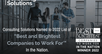 Consulting Solutions Named to 2022 List of  “Best and Brightest Companies to Work For” In the Nation
