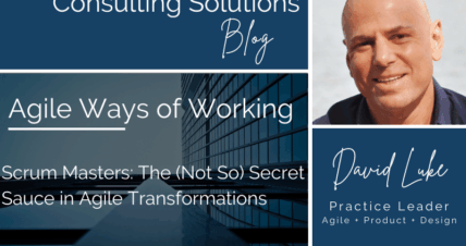 SCRUM MASTERS: THE (NOT SO) SECRET SAUCE IN AGILE TRANSFORMATIONS