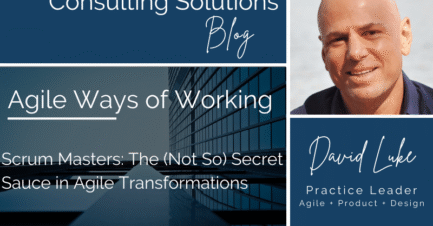 SCRUM MASTERS: THE (NOT SO) SECRET SAUCE IN AGILE TRANSFORMATIONS
