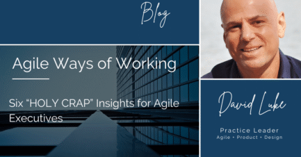 Six “HOLY CRAP” Insights for Agile Executives