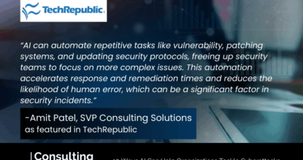 SVP AMIT PATEL FEATURED IN TECHREPUBLIC PREMIUM ARTICLE ON AI-DRIVEN CYBERSECURITY