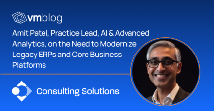 Amit Patel on the Need to Modernize Legacy ERPs and Core Business Platforms