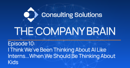 Episode 10: I Think We’ve Been Thinking About AI Like Interns…When We Should Be Thinking About Kids.