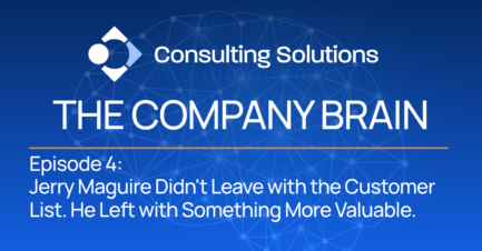 Episode 4: Jerry Maguire Didn’t Leave with the Customer List. He Left with Something More Valuable.