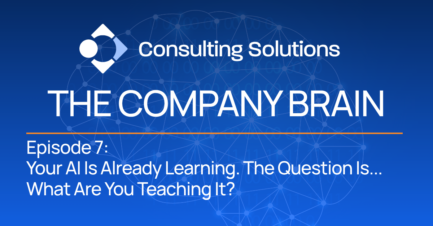 Episode 7: Your AI Is Already Learning. The Question Is…What Are You Teaching It?